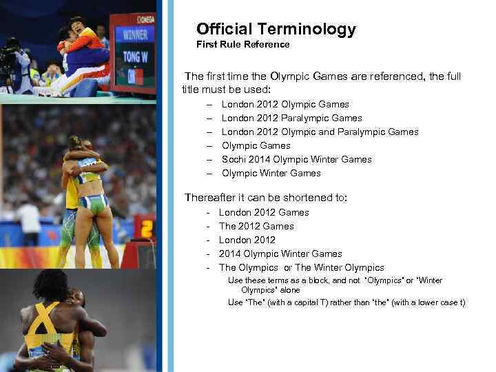 Official Terminology First Rule Reference The first time the Olympic Games are referenced, the