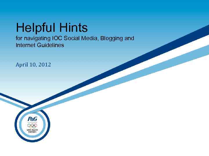 Helpful Hints for navigating IOC Social Media, Blogging and Internet Guidelines April 10, 2012