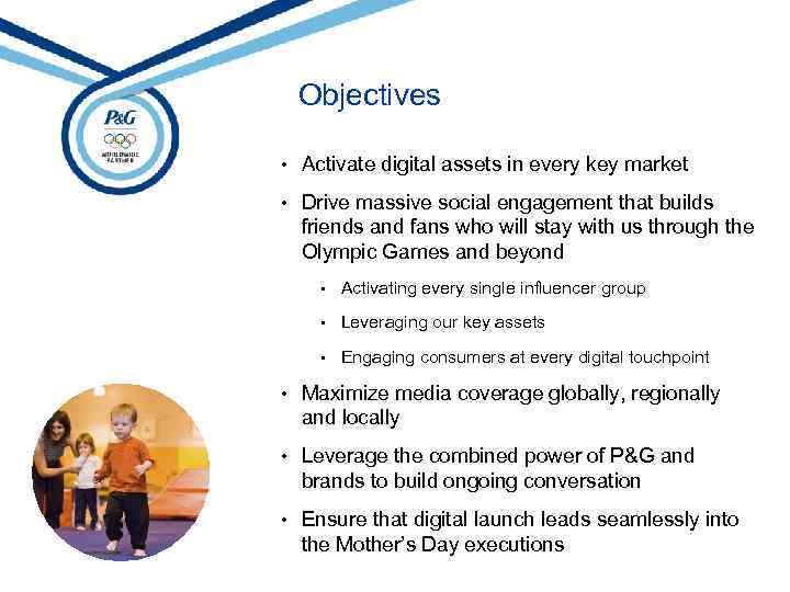 Objectives • Activate digital assets in every key market • Drive massive social engagement