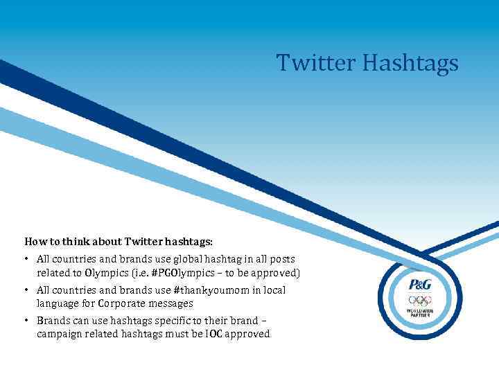 Twitter Hashtags How to think about Twitter hashtags: • All countries and brands use