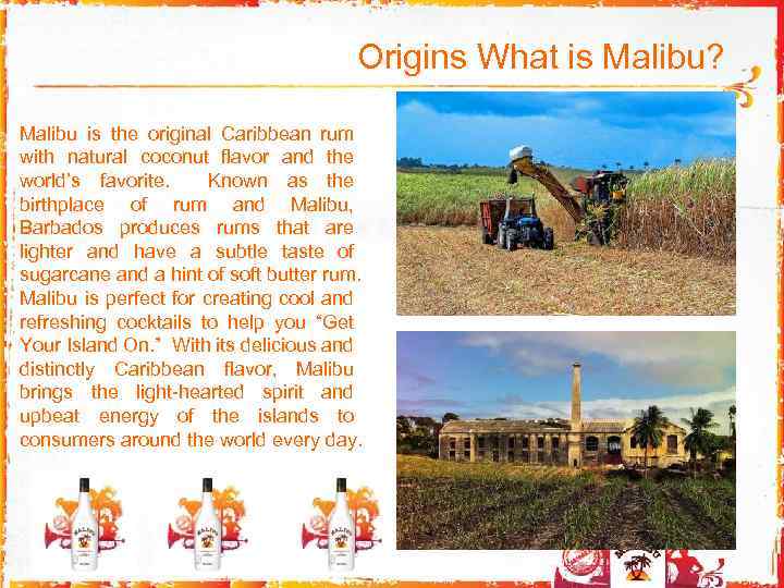 Origins What is Malibu? Malibu is the original Caribbean rum with natural coconut flavor