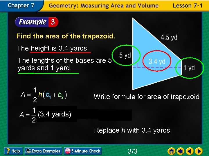 Find the area of the trapezoid. The height is 3. 4 yards. The lengths
