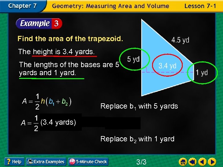 Find the area of the trapezoid. The height is 3. 4 yards. The lengths