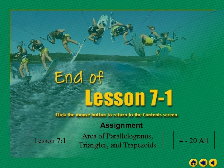 Lesson 7: 1 Assignment Area of Parallelograms, Triangles, and Trapezoids 4 - 20 All