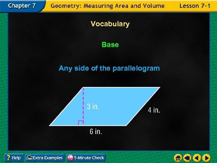 Vocabulary Base Any side of the parallelogram 