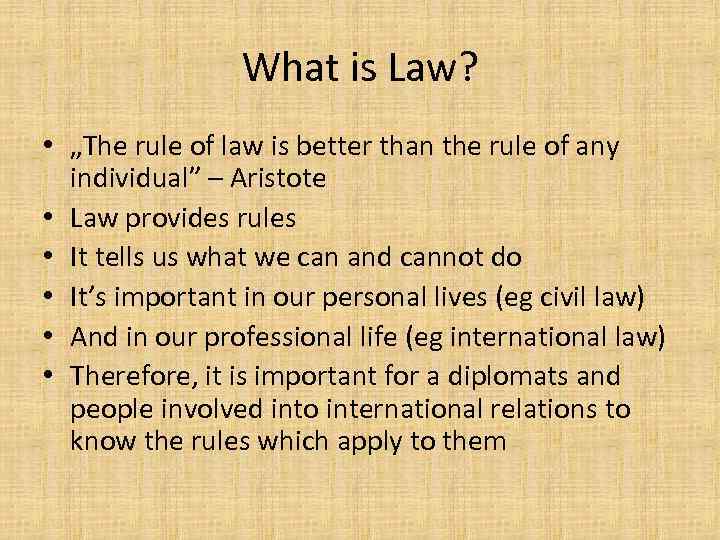 What is Law? • „The rule of law is better than the rule of