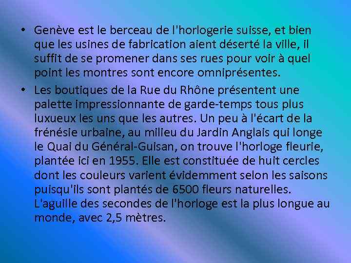  • Genève est le berceau de l'horlogerie suisse, et bien que les usines