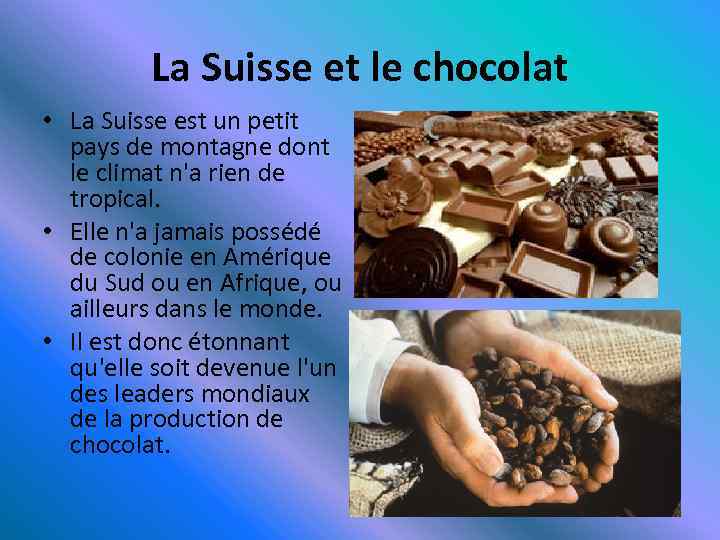 La Suisse et le chocolat • La Suisse est un petit pays de montagne