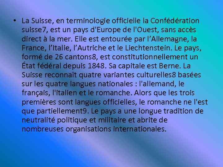  • La Suisse, en terminologie officielle la Confédération suisse 7, est un pays