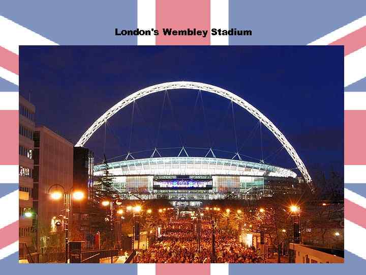 London's Wembley Stadium 