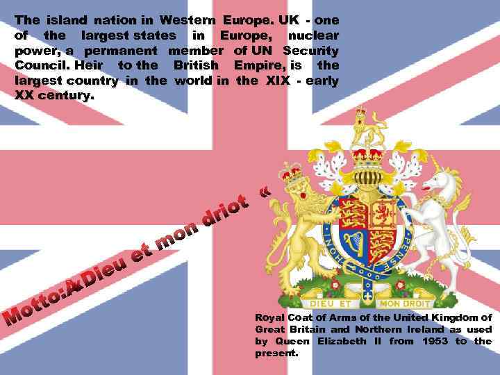 The island nation in Western Europe. UK - one of the largest states in