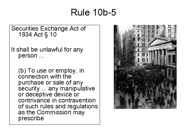 Rule 10 b-5 Securities Exchange Act of 1934 Act § 10 It shall be
