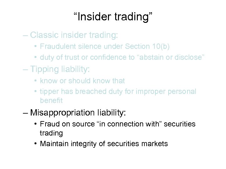 “Insider trading” – Classic insider trading: • Fraudulent silence under Section 10(b) • duty