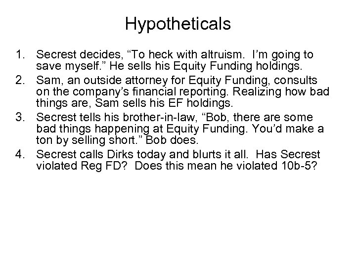 Hypotheticals 1. Secrest decides, “To heck with altruism. I’m going to save myself. ”