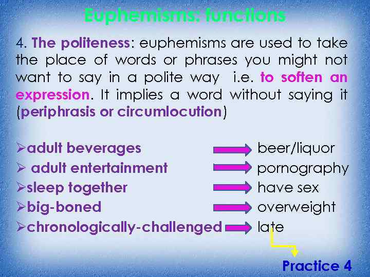 Euphemisms: functions 4. The politeness: euphemisms are used to take the place of words