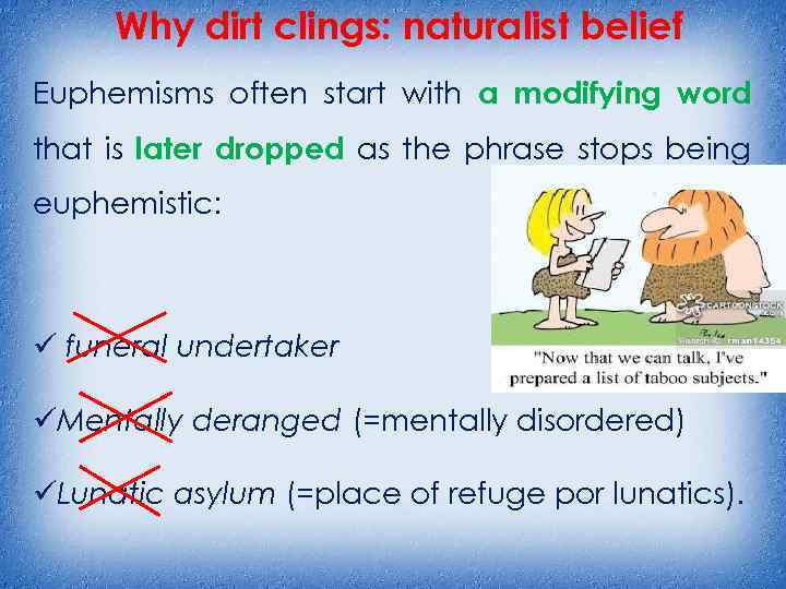 Why dirt clings: naturalist belief Euphemisms often start with a modifying word that is