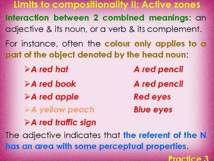 Limits to compositionality II: Active zones Interaction between 2 combined meanings: an adjective &