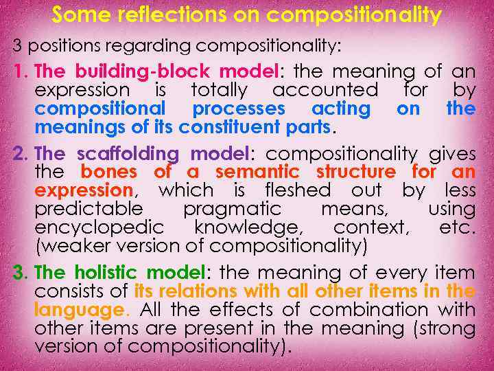 Some reflections on compositionality 3 positions regarding compositionality: 1. The building-block model: the meaning