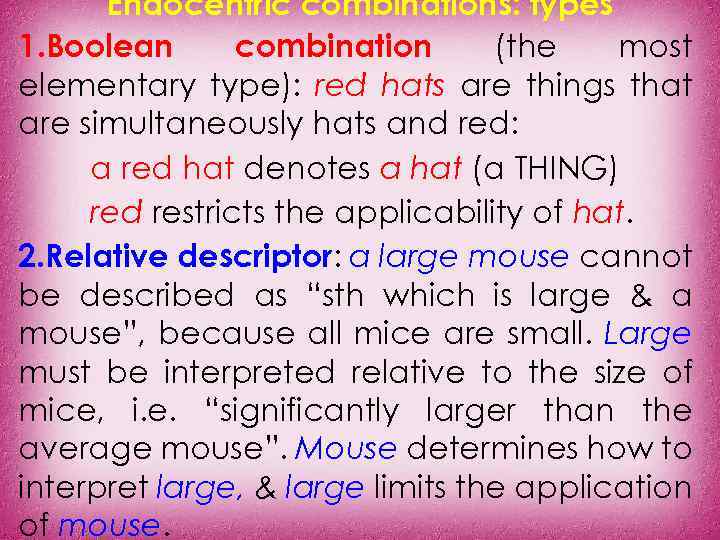 Endocentric combinations: types 1. Boolean combination (the most elementary type): red hats are things