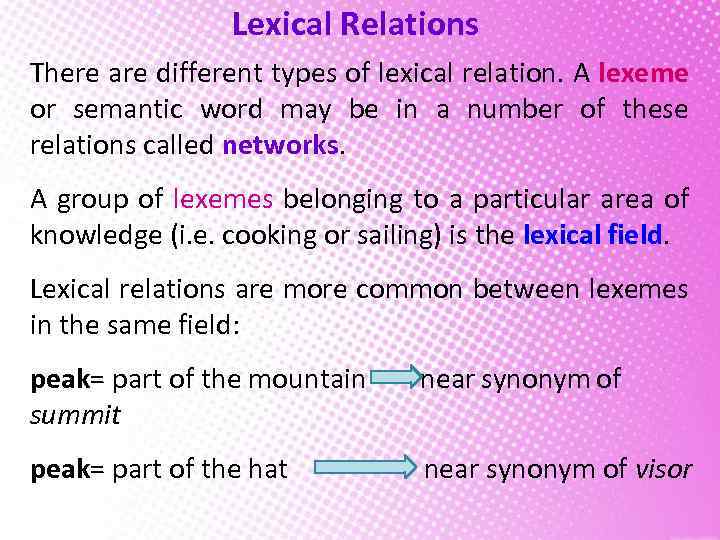 Lexical Relations There are different types of lexical relation. A lexeme or semantic word