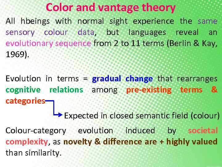 Color and vantage theory All hbeings with normal sight experience the same sensory colour