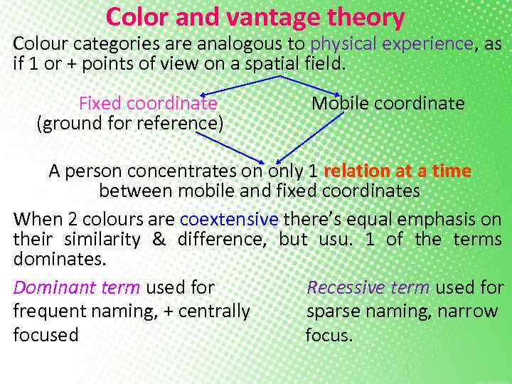 Color and vantage theory Colour categories are analogous to physical experience, as if 1