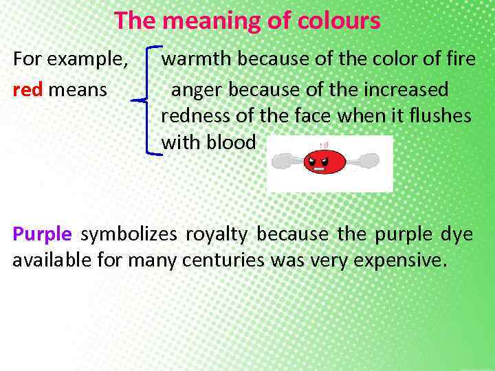 The meaning of colours For example, red means warmth because of the color of