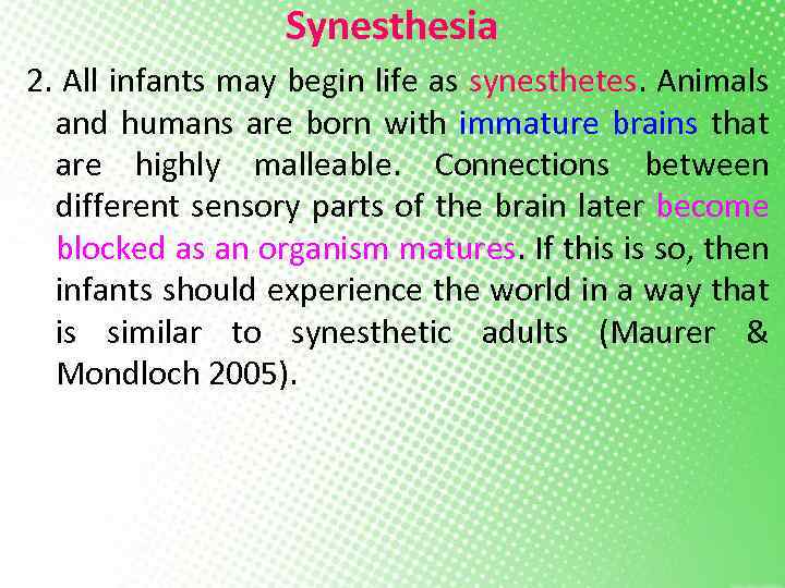 Synesthesia 2. All infants may begin life as synesthetes. Animals and humans are born