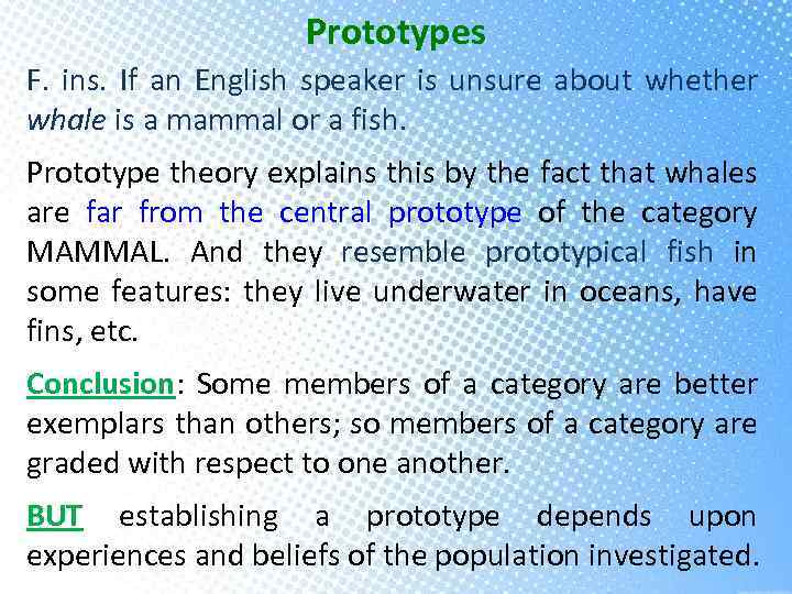 Prototypes F. ins. If an English speaker is unsure about whether whale is a