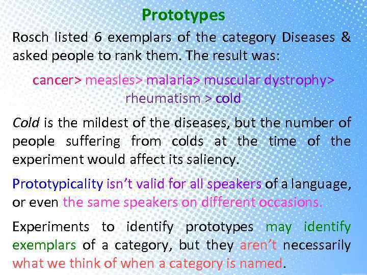 Prototypes Rosch listed 6 exemplars of the category Diseases & asked people to rank