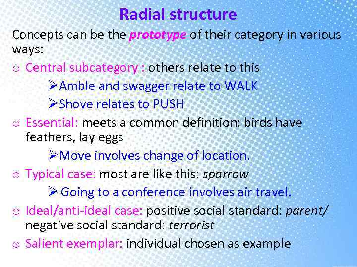 Radial structure Concepts can be the prototype of their category in various ways: o