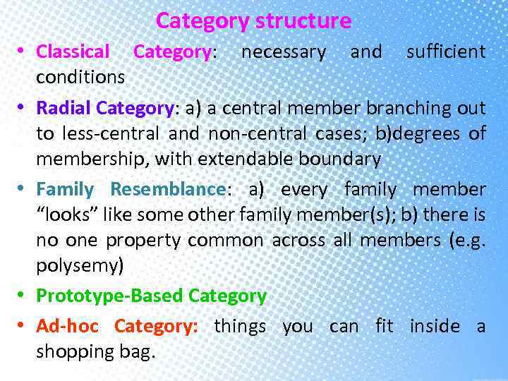 Category structure • Classical Category: necessary and sufficient conditions • Radial Category: a) a