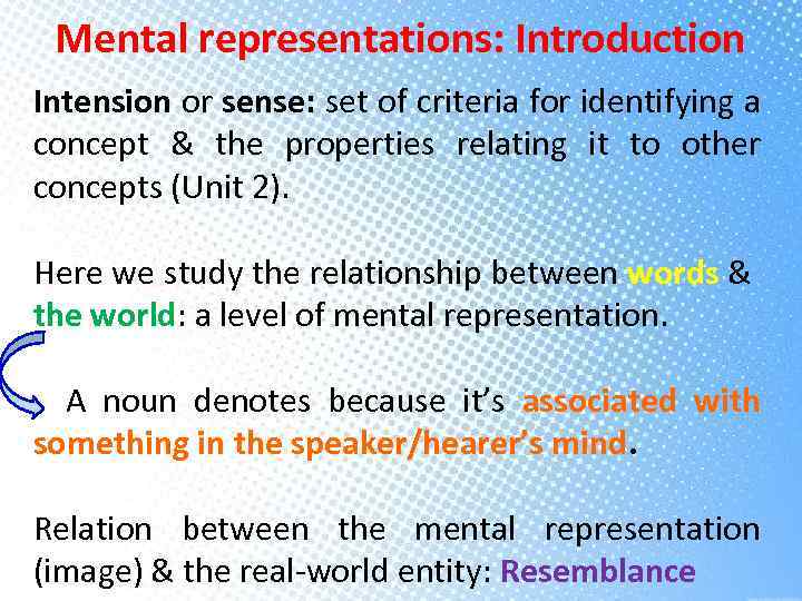 Mental representations: Introduction Intension or sense: set of criteria for identifying a concept &