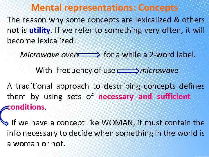 Mental representations: Concepts The reason why some concepts are lexicalized & others not is