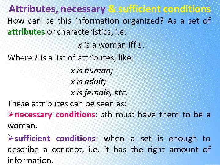 Attributes, necessary & sufficient conditions How can be this information organized? As a set