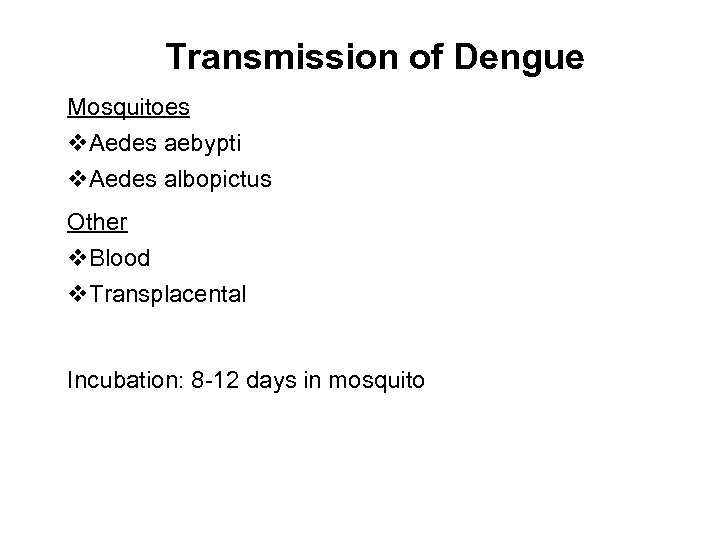 Transmission of Dengue Mosquitoes v. Aedes aebypti v. Aedes albopictus Other v. Blood v.