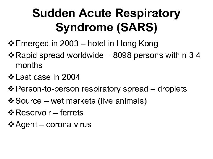 Sudden Acute Respiratory Syndrome (SARS) v Emerged in 2003 – hotel in Hong Kong