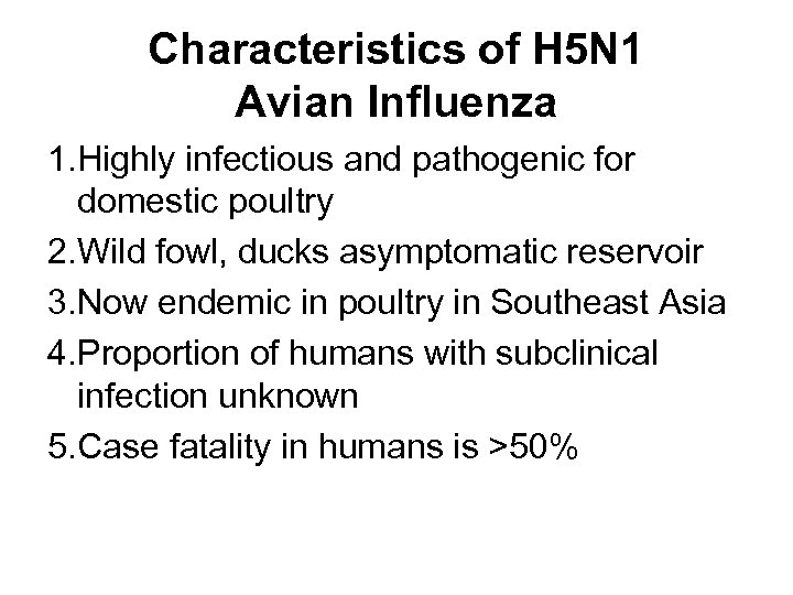 Characteristics of H 5 N 1 Avian Influenza 1. Highly infectious and pathogenic for
