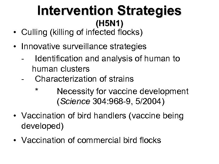 Intervention Strategies (H 5 N 1) • Culling (killing of infected flocks) • Innovative