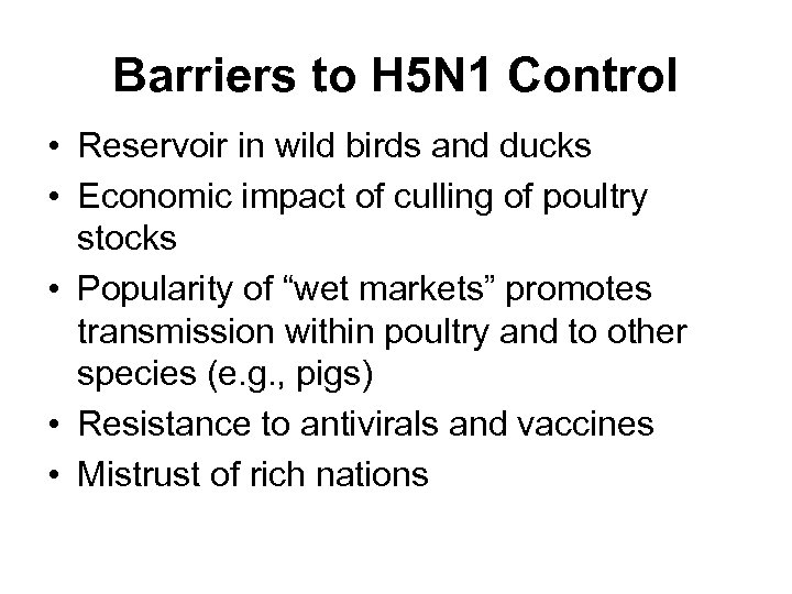 Barriers to H 5 N 1 Control • Reservoir in wild birds and ducks