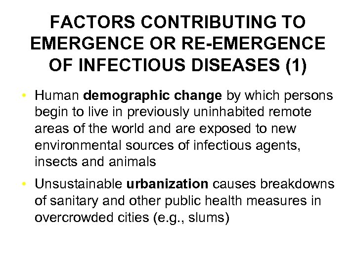FACTORS CONTRIBUTING TO EMERGENCE OR RE-EMERGENCE OF INFECTIOUS DISEASES (1) • Human demographic change