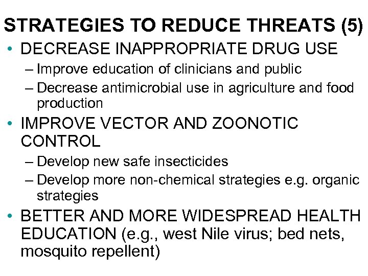 STRATEGIES TO REDUCE THREATS (5) • DECREASE INAPPROPRIATE DRUG USE – Improve education of