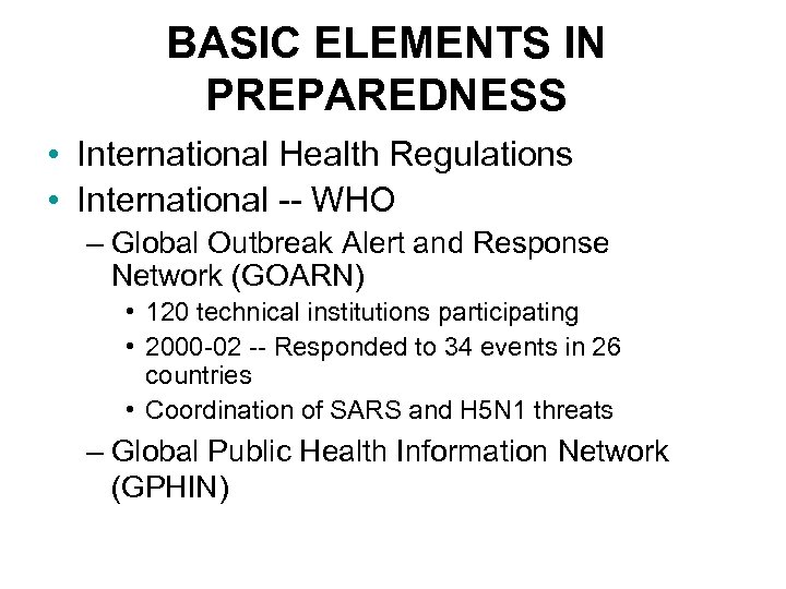 BASIC ELEMENTS IN PREPAREDNESS • International Health Regulations • International -- WHO – Global
