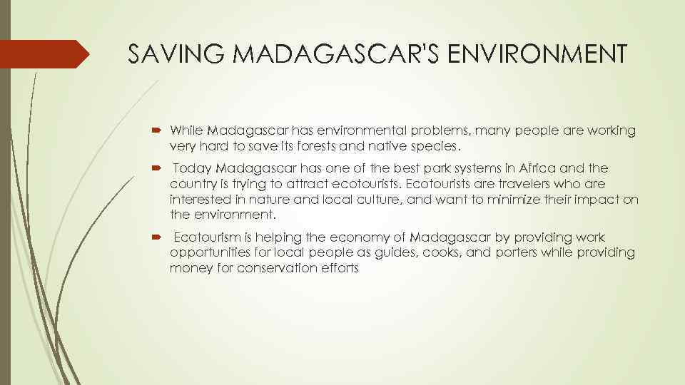 SAVING MADAGASCAR'S ENVIRONMENT While Madagascar has environmental problems, many people are working very hard