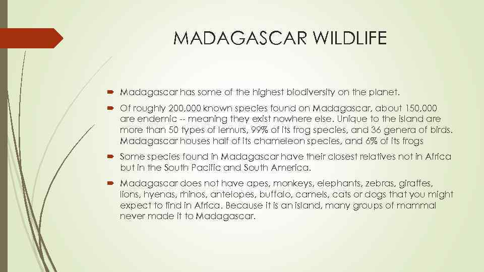 MADAGASCAR WILDLIFE Madagascar has some of the highest biodiversity on the planet. Of roughly