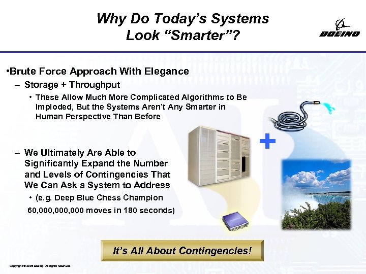 Why Do Today’s Systems Look “Smarter”? • Brute Force Approach With Elegance – Storage