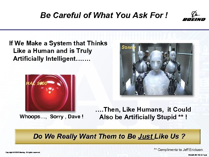 Be Careful of What You Ask For ! If We Make a System that