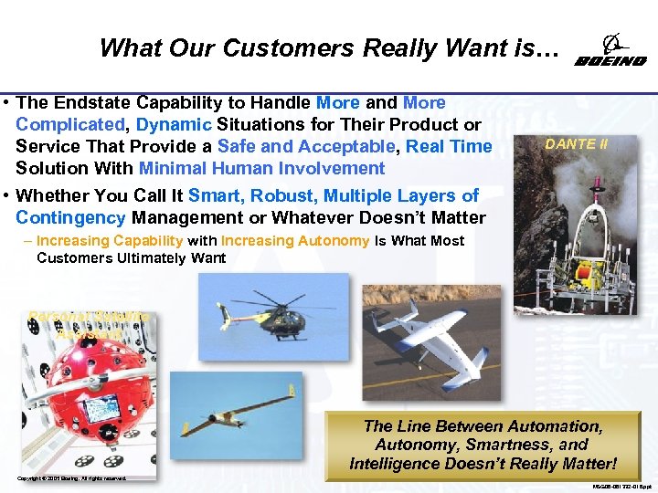 What Our Customers Really Want is… • The Endstate Capability to Handle More and