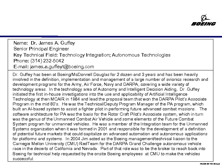 Name: Dr. James A. Guffey Senior Principal Engineer Key Technical Field: Technology Integration; Autonomous