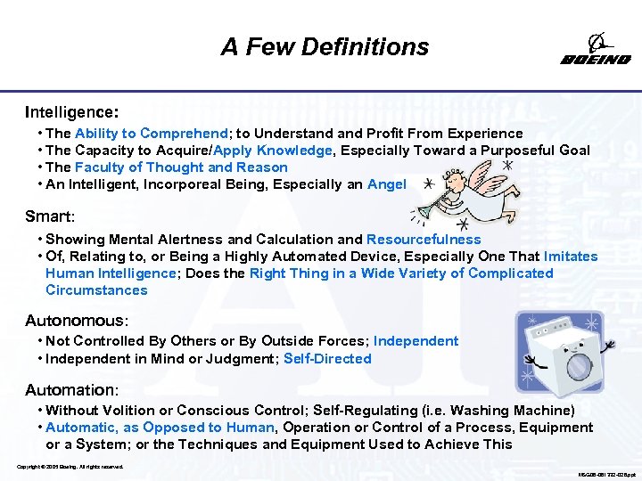 A Few Definitions Intelligence: • The Ability to Comprehend; to Understand Profit From Experience